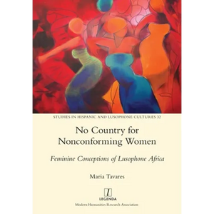 No Country for Nonconforming Women: Feminine Conceptions of Lusophone Africa - Paperback