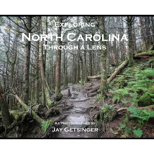 Exploring North Carolina Through a Lens - Hardcover