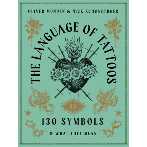 The Language of Tattoos: 130 Symbols and What They Mean - Hardcover