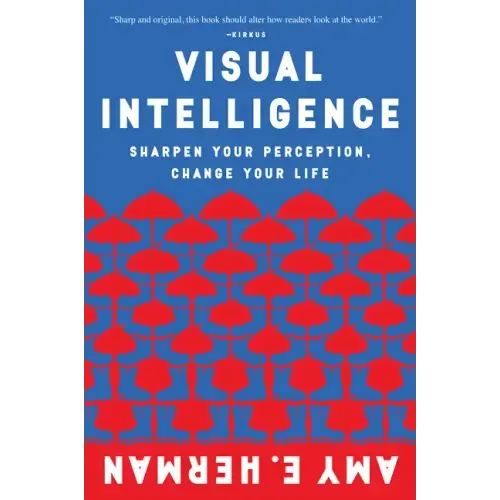 Visual Intelligence: Sharpen Your Perception, Change Your Life - Paperback