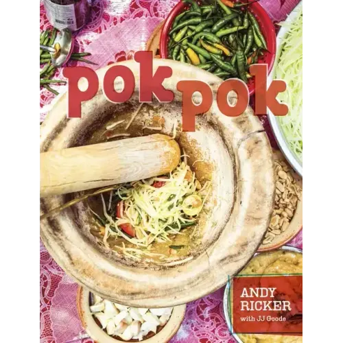 Pok Pok: Food and Stories from the Streets, Homes, and Roadside Restaurants of Thailand [A Cookbook] - Hardcover