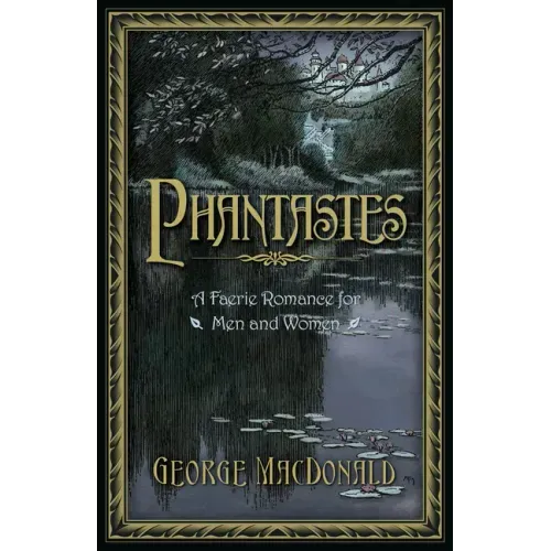Phantastes: A Faerie Romance for Men and Women - Hardcover
