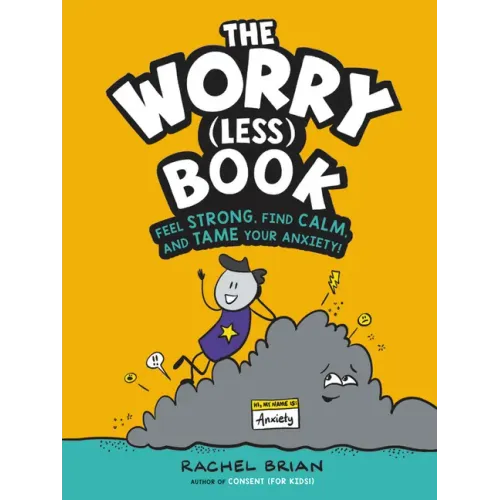 The Worry (Less) Book: Feel Strong, Find Calm, and Tame Your Anxiety! - Hardcover