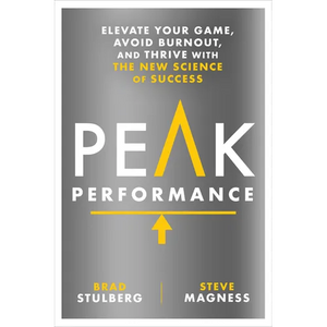Peak Performance: Elevate Your Game, Avoid Burnout, and Thrive with the New Science of Success - Hardcover