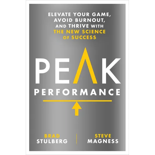Peak Performance: Elevate Your Game, Avoid Burnout, and Thrive with the New Science of Success - Hardcover