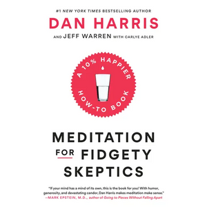 Meditation for Fidgety Skeptics: A 10% Happier How-To Book - Paperback