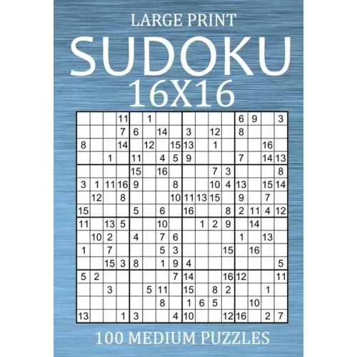 Large Print Sudoku 16x16 - 100 Medium Puzzles: Hexadoku Puzzle Book for Adults - Sudoku Variant Game - Paperback