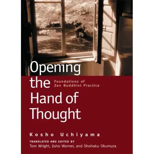 Opening the Hand of Thought: Foundations of Zen Buddhist Practice - Paperback