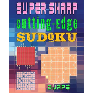 Super Sharp Cutting-Edge Sudoku: Three Sudoku Variants to Hone Your Brain - Paperback