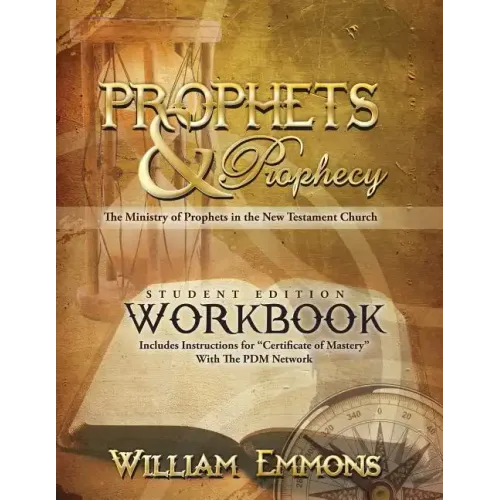Prophets & Prophecy Student Edition Workbook: The Ministry of Prophets in the New Testament Church - Paperback