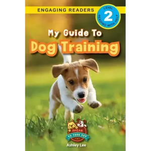 My Guide to Dog Training: Speak to Your Pet (Engaging Readers, Level 2) - Paperback