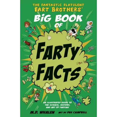 The Fantastic Flatulent Fart Brothers' Big Book of Farty Facts: An illustrated guide to the science, history, and art of farting; US edition - Paperback