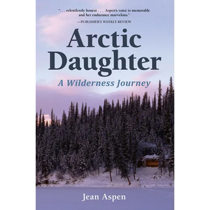 Arctic Daughter: A Wilderness Journey - Paperback