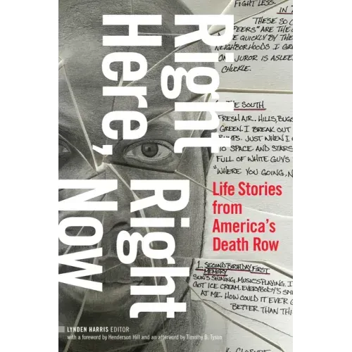 Right Here, Right Now: Life Stories from America's Death Row - Paperback
