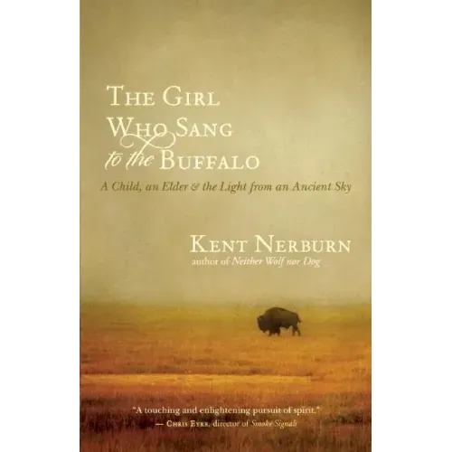 The Girl Who Sang to the Buffalo: A Child, an Elder, and the Light from an Ancient Sky - Paperback