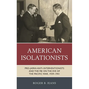 American Isolationists: Pro-Japan Anti-Interventionists and the FBI on the Eve of the Pacific War, 1939-1941 - Paperback