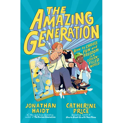 The Amazing Generation: Your Guide to Fun and Freedom in a Screen-Filled World - Hardcover