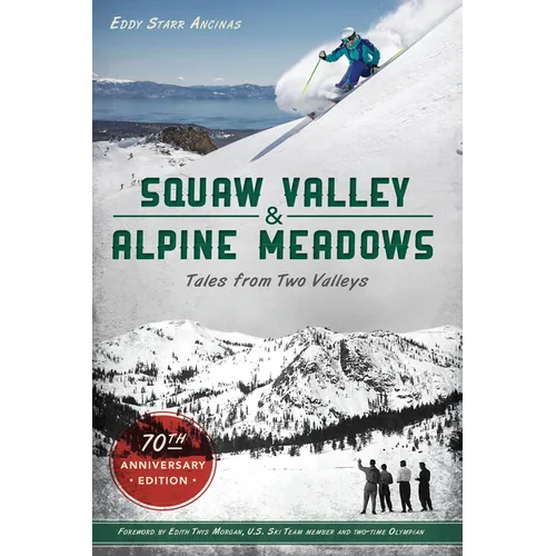 Squaw Valley and Alpine Meadows: Tales from Two Valleys - Paperback