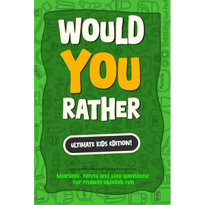Would You Rather? The Ultimate Kids Edition: Hilarious, Funny and Silly Questions for Endless childish Fun - The Perfect Would You Rather Book for Kid - Paperback
