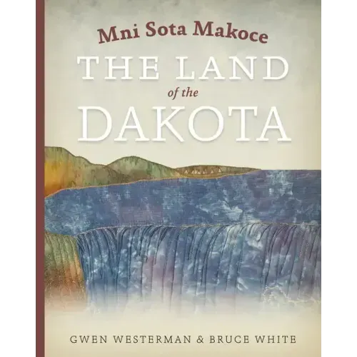 Mni Sota Makoce: The Land of the Dakota - Paperback