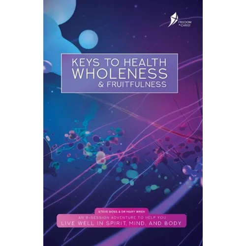 Keys To Health, Wholeness, & Fruitfulness: American English Version
