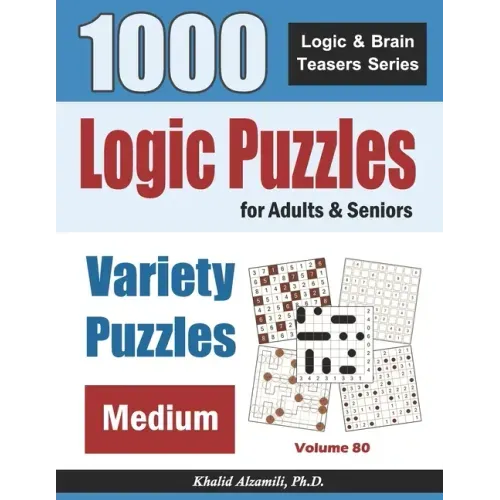 Logic Puzzles For Adults & Seniors: 1000 Medium Variety Puzzles - Paperback