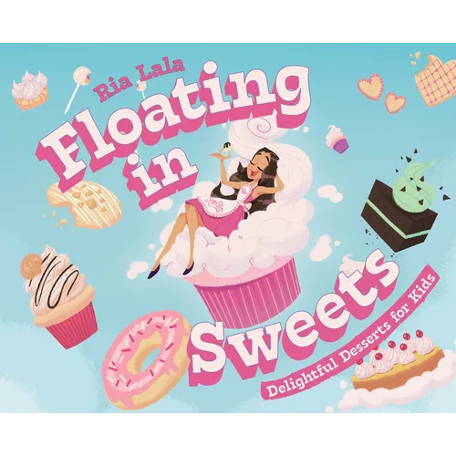 Floating in Sweets: Delightful Desserts for Kids - Hardcover
