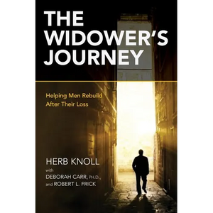 The Widower's Journey: Helping Men Rebuild After Their Loss - Paperback