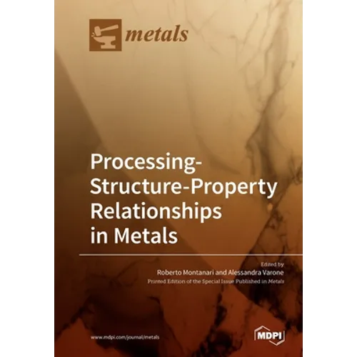 Processing-Structure-Property Relationships in Metals - Paperback