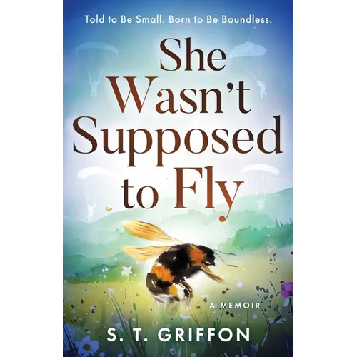 She Wasn't Supposed to Fly: Told to Be Small. Born to Be Boundless. - Paperback