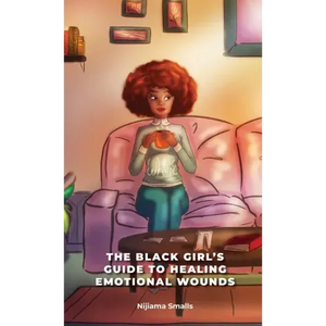 The Black Girl's Guide to Healing Emotional Wounds - Hardcover