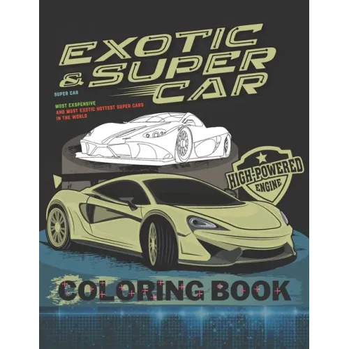 Super Car Coloring Book: Ultimate Exotic Luxury Cars Sport Amazing Designs for Kids And Adults Perfect For Gift - Paperback