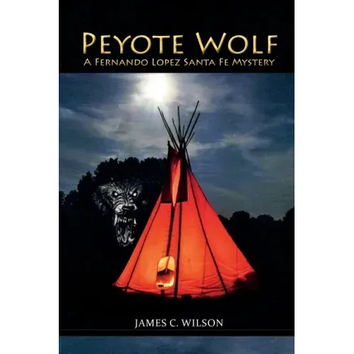 Peyote Wolf: A Fernando Lopez Santa Fe Mystery - Paperback
