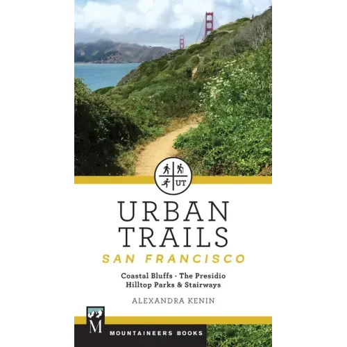 Urban Trails: San Francisco: Coastal Bluffs/ The Presidio/ Hilltop Parks & Stairways - Paperback