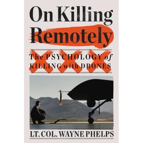 On Killing Remotely: The Psychology of Killing with Drones - Hardcover