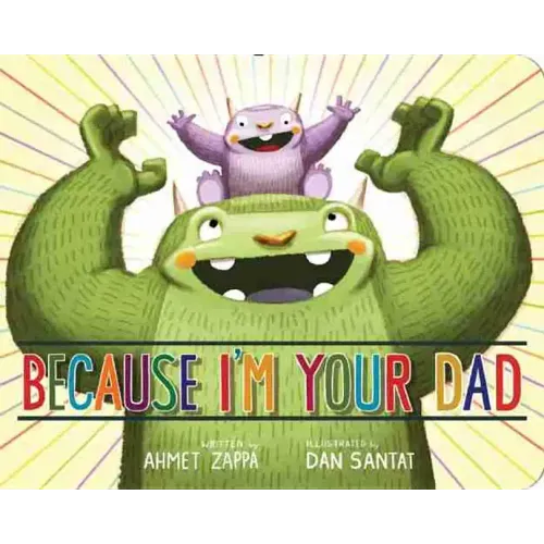 Because I'm Your Dad - Board Book