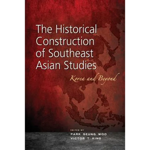 The Historical Construction of Southeast Asian Studies: Korea and Beyond - Paperback