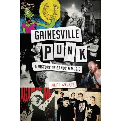 Gainesville Punk: A History of Bands & Music - Paperback