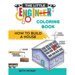 The Little Engineer Coloring Book - How to Build a House: Fun and Educational Construction Coloring Book for Preschool and Elementary Children - Paperback