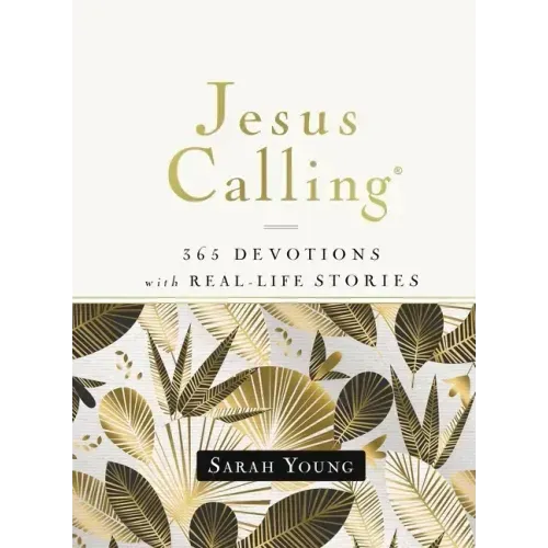 Jesus Calling, 365 Devotions with Real-Life Stories, Hardcover, with Full Scriptures: Encouragement and Reassurance for Daily Life (a 365-Day Devotion - Hardcover