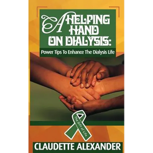 A Helping Hand On Dialysis: Power Tips To Enhance The Dialysis Life - Paperback