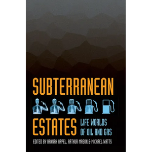 Subterranean Estates: Life Worlds of Oil and Gas - Paperback