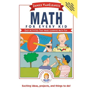 Janice Vancleave's Math for Every Kid: Easy Activities That Make Learning Math Fun - Paperback