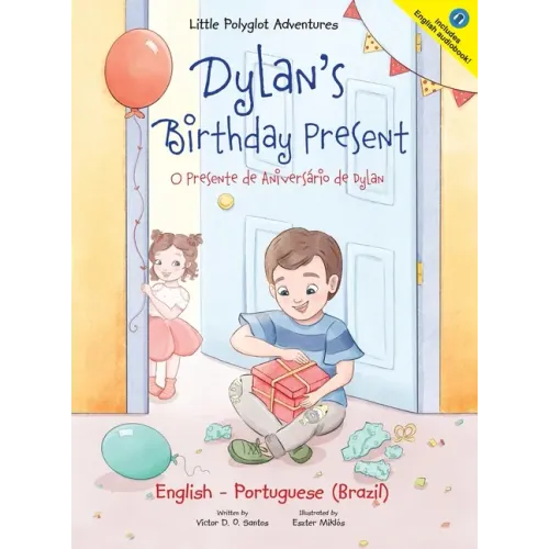 Dylan's Birthday Present/O Presente de Aniversário de Dylan: Bilingual English and Portuguese (Brazil) Edition