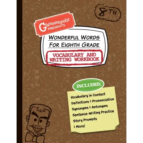 Wonderful Words for Eighth Grade Vocabulary and Writing Workbook: Definitions, Usage in Context, Fun Story Prompts, & More - Paperback