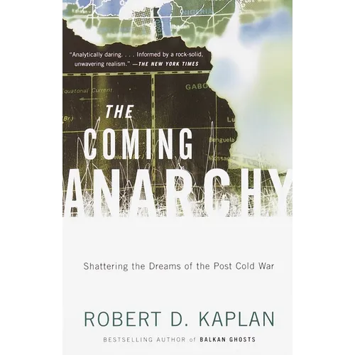 The Coming Anarchy: Shattering the Dreams of the Post Cold War - Paperback