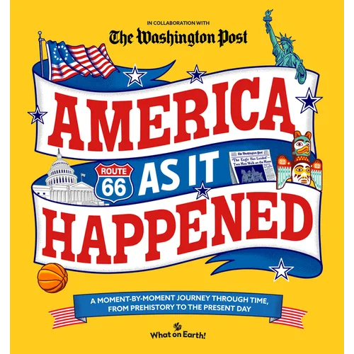 America as It Happened: A Moment-By-Moment Journey Through Time, from Prehistory to the Present Day - Hardcover