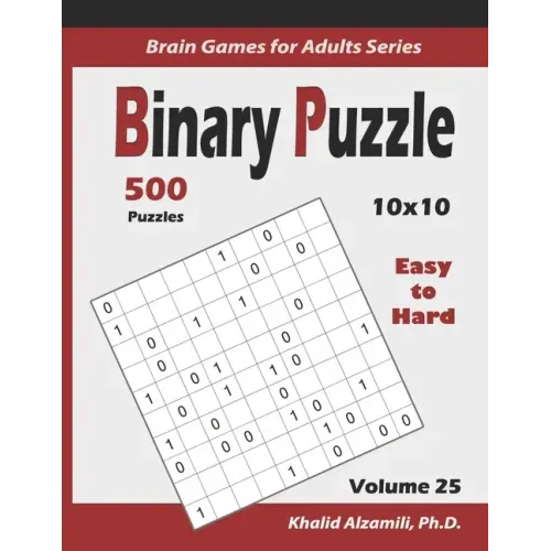 Binary Puzzle: 500 Easy to Hard (10x10): : Keep Your Brain Young - Paperback