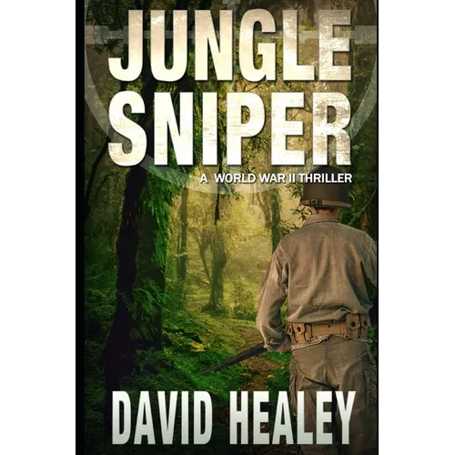 Jungle Sniper: A World War II Thriller - Paperback