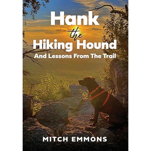 Hank the Hiking Hound And Lessons From The Trail - Paperback